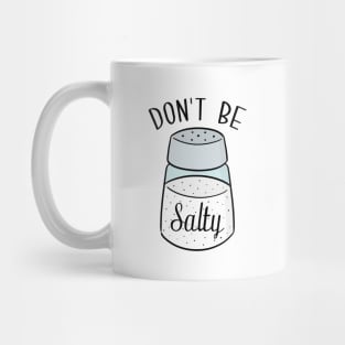 Don't Be Salty Mug